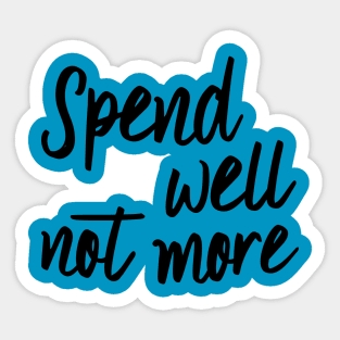 Spend well not more Sticker